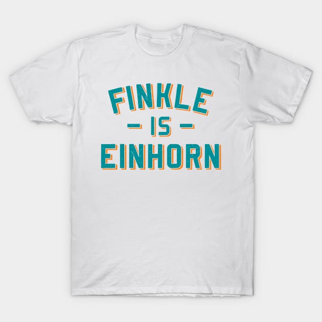 FINKLE IS EINHORN T-Shirt by thedeuce